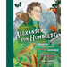 The Incredible Yet True Adventures of Alexander Von Humboldt: The Greatest Inventor-Naturalist-Scientist-Explorer Who Ever Lived