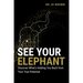 See Your Elephant: Discover What's Holding You Back from Your True Potential