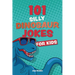 101 Silly Dinosaur Jokes for Kids