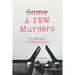A Few Murders in My Neighborhood