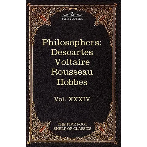 French and English Philosophers: Descartes, Voltaire, Rousseau, Hobbes: The Five Foot Shelf of Classics, Vol. XXXIV (in 51 Volumes) - Hardcover