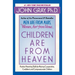 Children Are from Heaven: Positive Parenting Skills for Raising Cooperative, Confident, and Compassionate Children