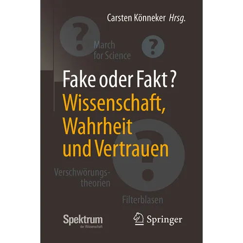 Fake Oder Fakt?: Wissenschaft, Wahrheit Und Vertrauen