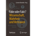 Fake Oder Fakt?: Wissenschaft, Wahrheit Und Vertrauen