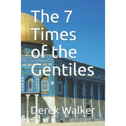 The 7 Times of the Gentiles