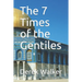The 7 Times of the Gentiles