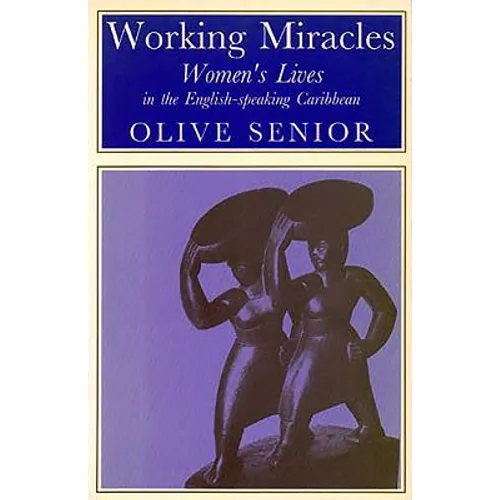 Working Miracles: Women's Lives in the English-Speaking Caribbean