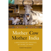 Mother Cow, Mother India: A Multispecies Politics of Dairy in India
