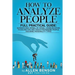 How To Analyze People: Full practical guide: Ultimate Non-Verbal or Verbal Communication, 15 Golden Tips and Tricks for Reading People, Decod