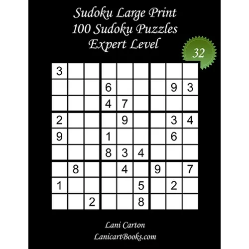 Sudoku Large Print for Adults - Expert Level - N°32: 100 Expert Sudoku Puzzles - Puzzle Big Size (8.3"x8.3") and Large Print (36 points)