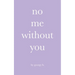 no me without you