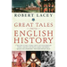 Great Tales from English History: A Treasury of True Stories about the Extraordinary People--Knights and Knaves, Rebels and Heroes, Queens and Commone