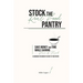 Stock the Real Food Pantry: Save Money and Time While Gaining Peace of Mind