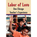 Labor of Love: One Chicago Teacher's Experience