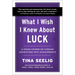 What I Wish I Knew about Luck: A Crash Course on Turning Aspirations Into Achievements