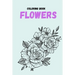 coloring book flowers: Coloring Book (For Adults, mindfulness coloring