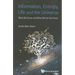 Information, Entropy, Life and the Universe
