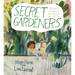 Secret Gardeners: Growing a Community and Healing the Earth