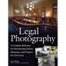 Legal Photography: A Complete Reference for Documenting Scenes, Situations, and Evidence for Civil Cases