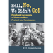 Hell, No, We Didn't Go!: Firsthand Accounts of Vietnam War Protest and Resistance