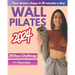 Wall Pilates Workouts for Women: A 28-Day Challenge Step-By-Step Exercises to Tone Your Glutes, Abs and to Increase Strength, Flexibility, Balance