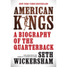 American Kings: A Biography of the Quarterback