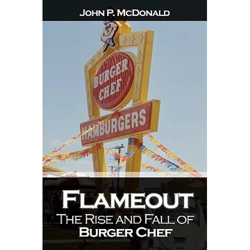 Flameout: The Rise and Fall of Burger Chef
