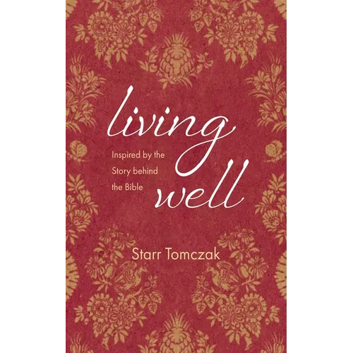 Living Well: Inspired by the Story Behind the Bible