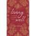 Living Well: Inspired by the Story Behind the Bible