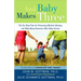And Baby Makes Three: The Six-Step Plan for Preserving Marital Intimacy and Rekindling Romance After Baby Arrives