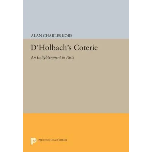 D'Holbach's Coterie: An Enlightenment in Paris