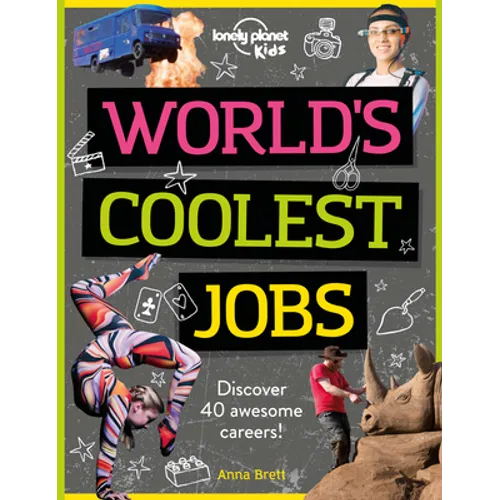 Lonely Planet Kids World's Coolest Jobs: Explore 60 of the World's Most Amazing Places Packed with Illustrations & Fun Facts Play in Central Park, Cli