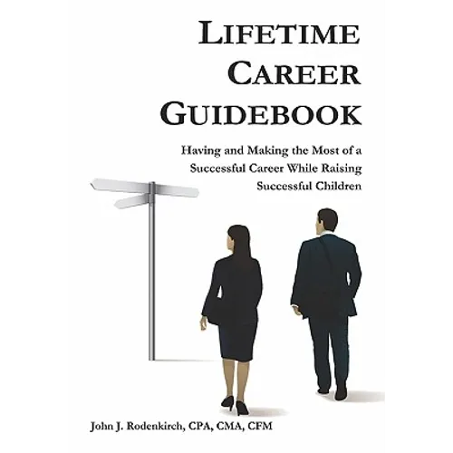 Lifetime Career Guidebook: Having and Making the Most of a Successful Career While Raising Successful Children