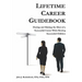 Lifetime Career Guidebook: Having and Making the Most of a Successful Career While Raising Successful Children