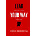 Lead Your Way Up: How To Be A Leader At Any Level