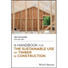 A Handbook for the Sustainable Use of Timber in Construction