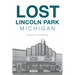 Lost Lincoln Park, Michigan