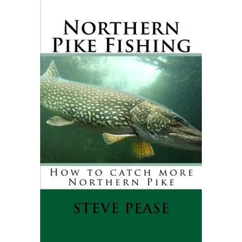 Northern Pike Fishing: How to catch Northern Pike