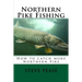 Northern Pike Fishing: How to catch Northern Pike