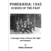 Pomerania: 1945 Echoes of the Past: A Teenager's Diary of Peace, War, Flight and Expulsion.