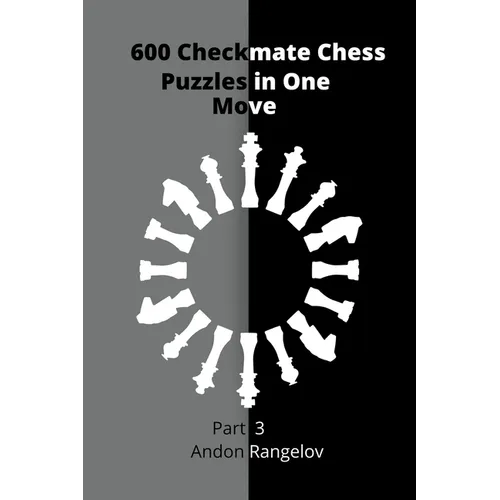 600 Checkmate Chess Puzzles in One Move, Part 3