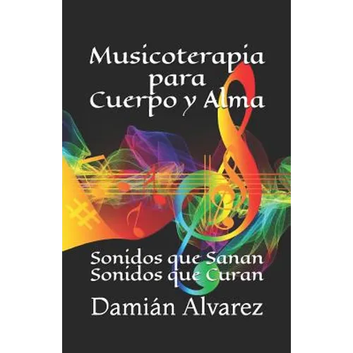 Musicoterapia para Cuerpo y Alma: Sonidos que Sanan, Sonidos que Curan