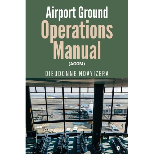 Airport Ground Operations Manual: (Agom)