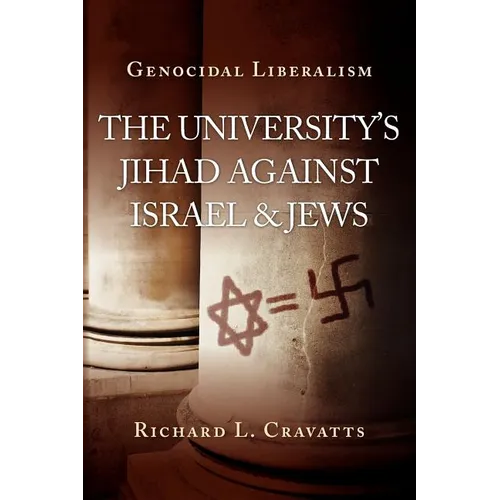 Genocidal Liberalism: The University's Jihad Against Israel & Jews