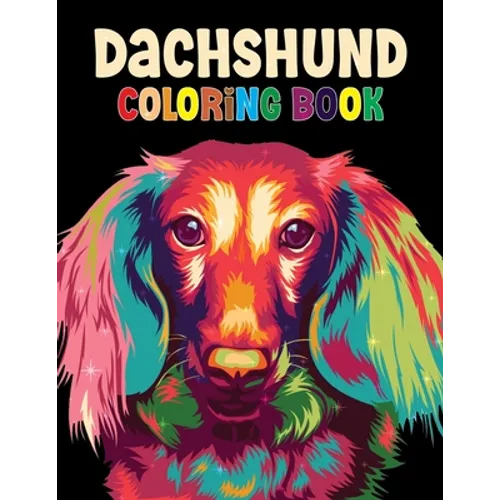 Dachshund Coloring Book: The Wiener Dog Coloring book, Beautiful Gift for Dachshund lovers: Coloring Book for all