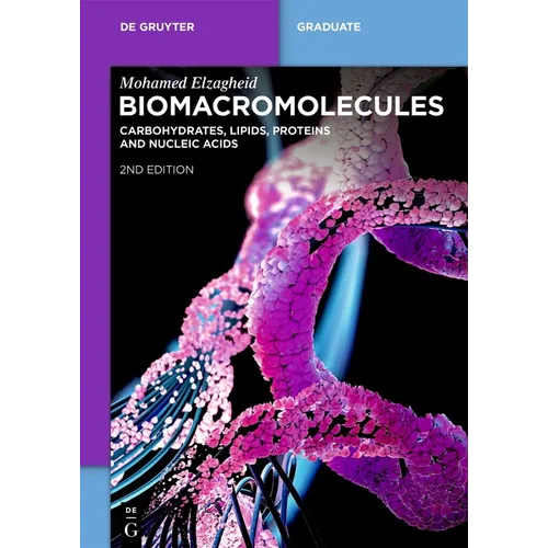 Biomacromolecules: Carbohydrates, Lipids, Proteins and Nucleic Acids