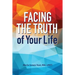 Facing the Truth of Your Life