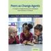 Peers as Change Agents: A Guide to Implementing Peer-Mediated Interventions in Schools