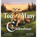 Too Many Chihuahuas