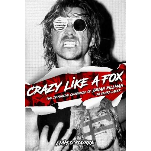 Crazy Like A Fox: The Definitive Chronicle of Brian Pillman 20 Years Later